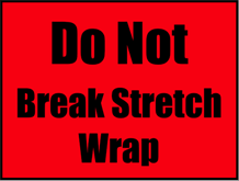 Do Not Break Stretch Wrap Sign paper